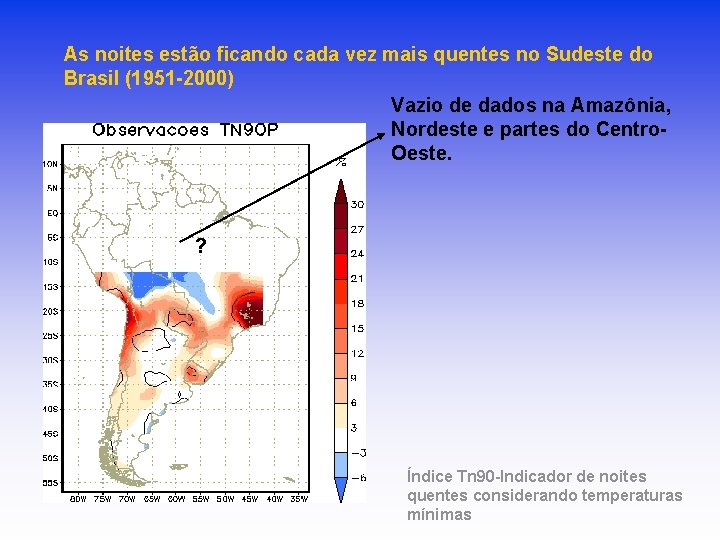 As noites estão ficando cada vez mais quentes no Sudeste do Brasil (1951 -2000) As noites estão ficando cada vez mais quentes no Sudeste do Brasil (1951 -2000)