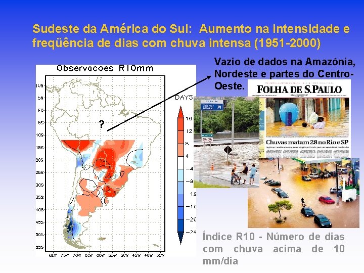 Sudeste da América do Sul: Aumento na intensidade e freqüência de dias com chuva Sudeste da América do Sul: Aumento na intensidade e freqüência de dias com chuva