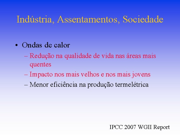 Indústria, Assentamentos, Sociedade • Ondas de calor – Redução na qualidade de vida nas Indústria, Assentamentos, Sociedade • Ondas de calor – Redução na qualidade de vida nas