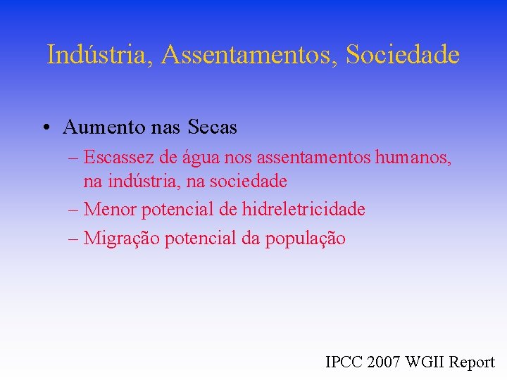 Indústria, Assentamentos, Sociedade • Aumento nas Secas – Escassez de água nos assentamentos humanos, Indústria, Assentamentos, Sociedade • Aumento nas Secas – Escassez de água nos assentamentos humanos,