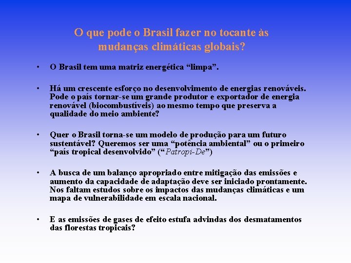 O que pode o Brasil fazer no tocante às mudanças climáticas globais? • O O que pode o Brasil fazer no tocante às mudanças climáticas globais? • O