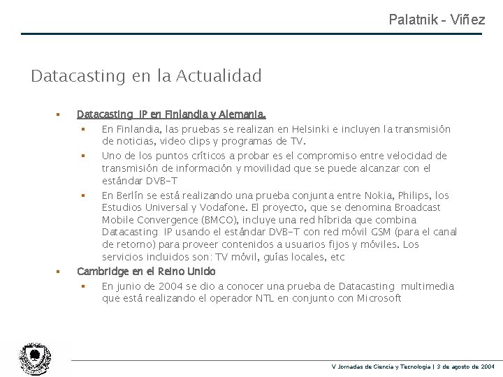 Palatnik - Viñez Datacasting en la Actualidad § Datacasting IP en Finlandia y Alemania.