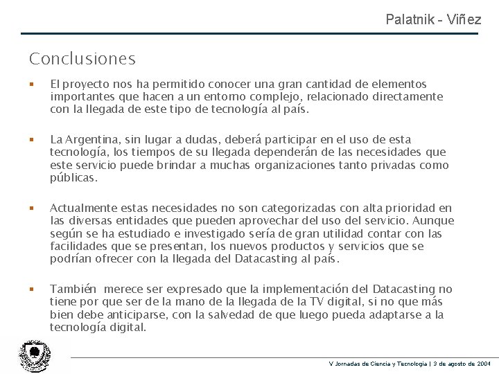 Palatnik - Viñez Conclusiones § El proyecto nos ha permitido conocer una gran cantidad