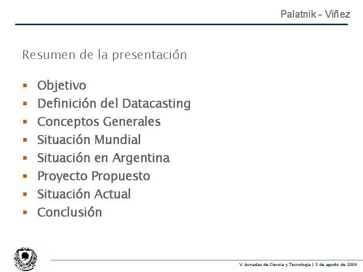 Palatnik - Viñez Resumen de la presentación § § § § Objetivo Definición del