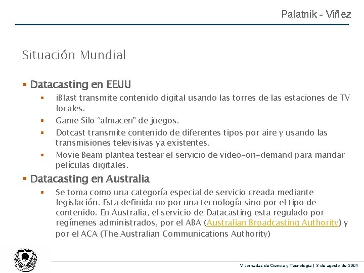 Palatnik - Viñez Situación Mundial § Datacasting en EEUU § § i. Blast transmite