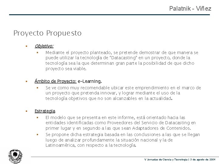 Palatnik - Viñez Proyecto Propuesto § Objetivo: § Mediante el proyecto planteado, se pretende