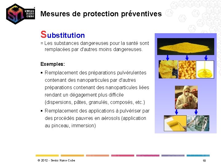 Mesures de protection préventives Substitution = Les substances dangereuses pour la santé sont remplacées