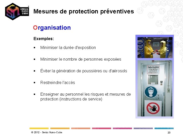 Mesures de protection préventives Organisation Exemples: § Minimiser la durée d'exposition § Minimiser le