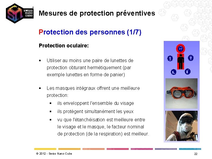 Mesures de protection préventives Protection des personnes (1/7) Protection oculaire: § Utiliser au moins