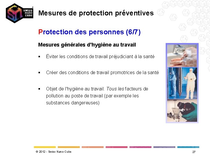 Mesures de protection préventives Protection des personnes (6/7) Mesures générales d'hygiène au travail §
