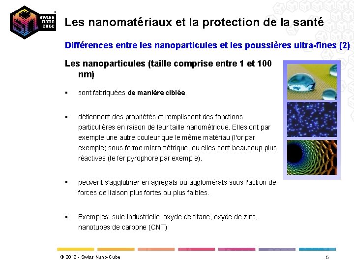 Les nanomatériaux et la protection de la santé Différences entre les nanoparticules et les