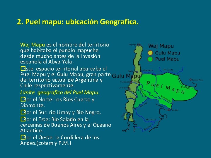 2. Puel mapu: ubicación Geografica. Waj Mapu es el nombre del territorio que habitaba