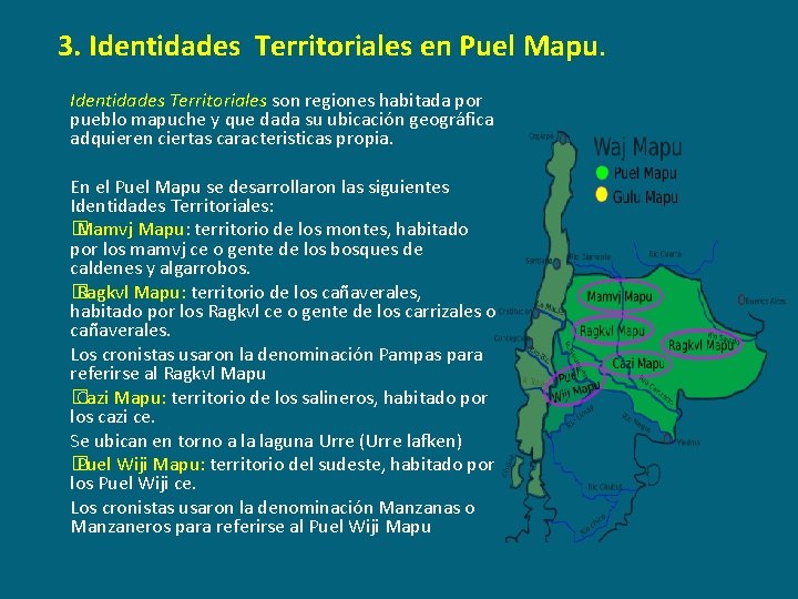 3. Identidades Territoriales en Puel Mapu. Identidades Territoriales son regiones habitada por pueblo mapuche