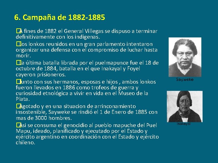 6. Campaña de 1882 -1885 � A fines de 1882 el General Villegas se