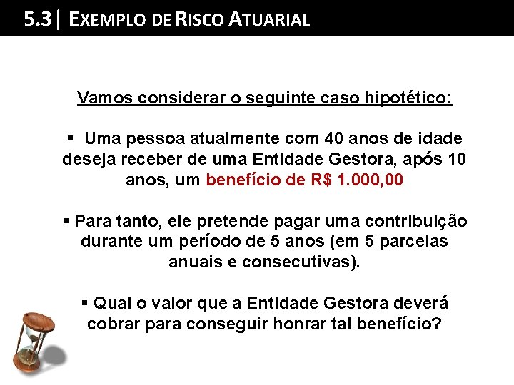 5. 3| EXEMPLOSumário DE RISCO Ada TUARIAL Palestra Vamos considerar o seguinte caso hipotético: