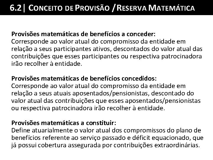6. 2| CONCEITOSumário DE PROVISÃO / RESERVA MATEMÁTICA da Palestra Provisões matemáticas de benefícios
