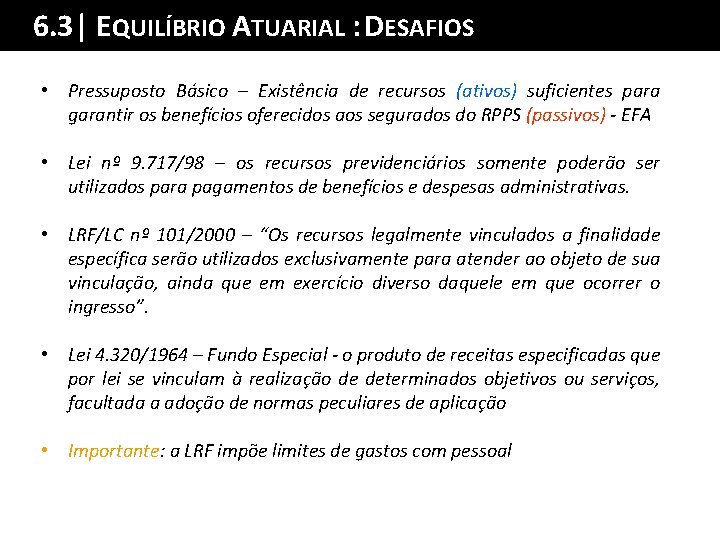 6. 3| EQUILÍBRIO ATUARIALda: DPalestra ESAFIOS Sumário • Pressuposto Básico – Existência de recursos