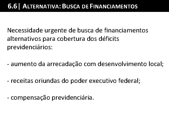 6. 6| ALTERNATIVA : BUSCAda DEPalestra FINANCIAMENTOS Sumário Necessidade urgente de busca de financiamentos