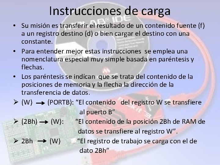 Instrucciones de carga • Su misión es transferir el resultado de un contenido fuente