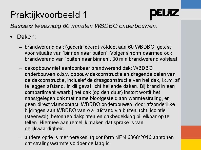 Praktijkvoorbeeld 1 Basiseis tweezijdig 60 minuten WBDBO onderbouwen: • Daken: – brandwerend dak (gecertificeerd)