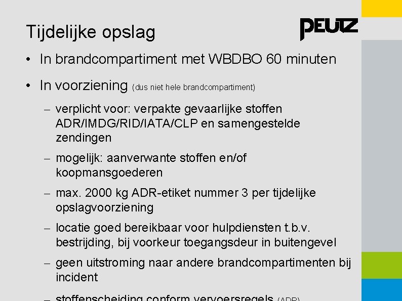 Tijdelijke opslag • In brandcompartiment met WBDBO 60 minuten • In voorziening (dus niet