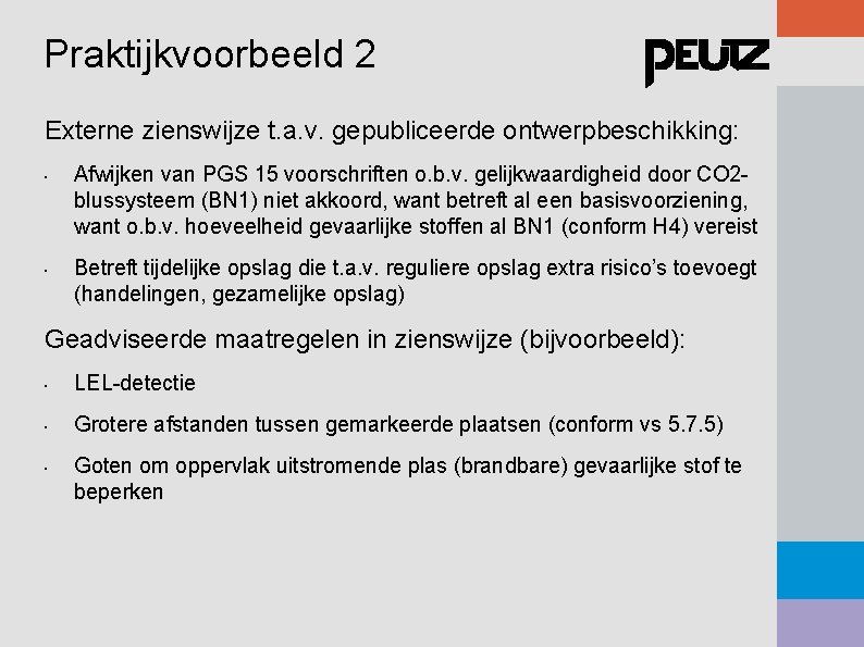 Praktijkvoorbeeld 2 Externe zienswijze t. a. v. gepubliceerde ontwerpbeschikking: • • Afwijken van PGS