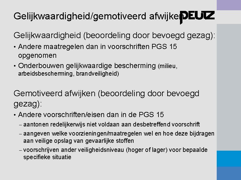 Gelijkwaardigheid/gemotiveerd afwijken Gelijkwaardigheid (beoordeling door bevoegd gezag): Andere maatregelen dan in voorschriften PGS 15