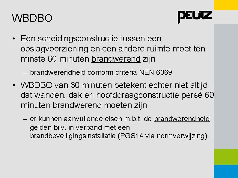WBDBO • Een scheidingsconstructie tussen een opslagvoorziening en een andere ruimte moet ten minste WBDBO • Een scheidingsconstructie tussen een opslagvoorziening en een andere ruimte moet ten minste
