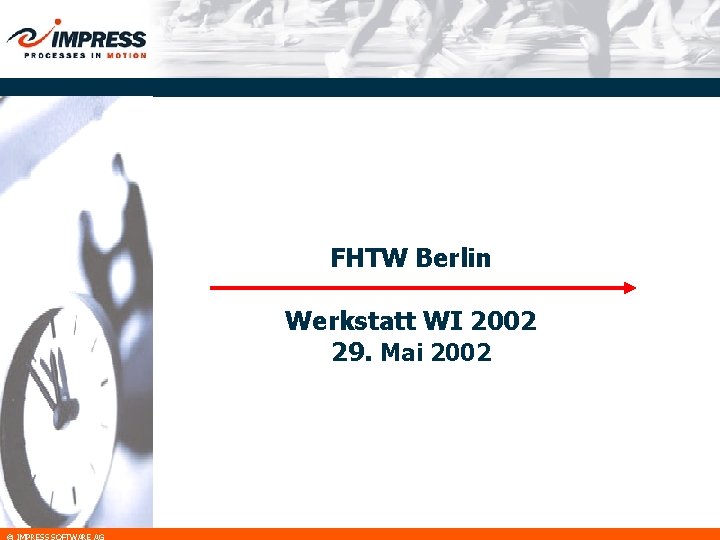 FHTW Berlin Werkstatt WI 2002 29. Mai 2002 © IMPRESS SOFTWARE AG 