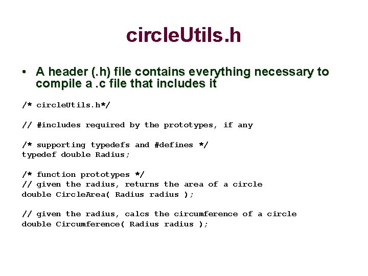circle. Utils. h • A header (. h) file contains everything necessary to compile