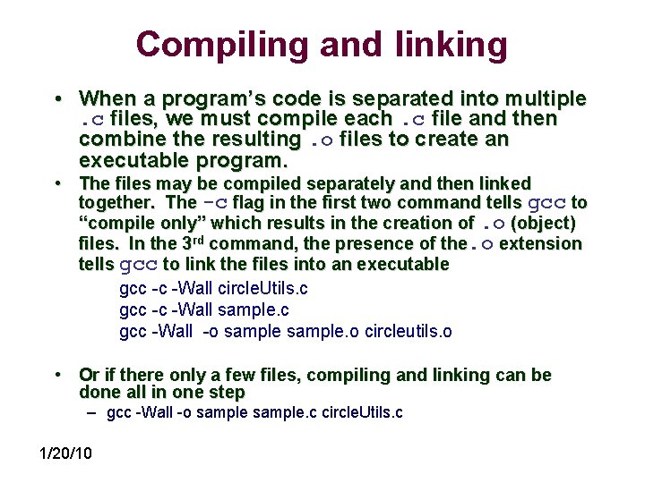 Compiling and linking • When a program’s code is separated into multiple. c files,