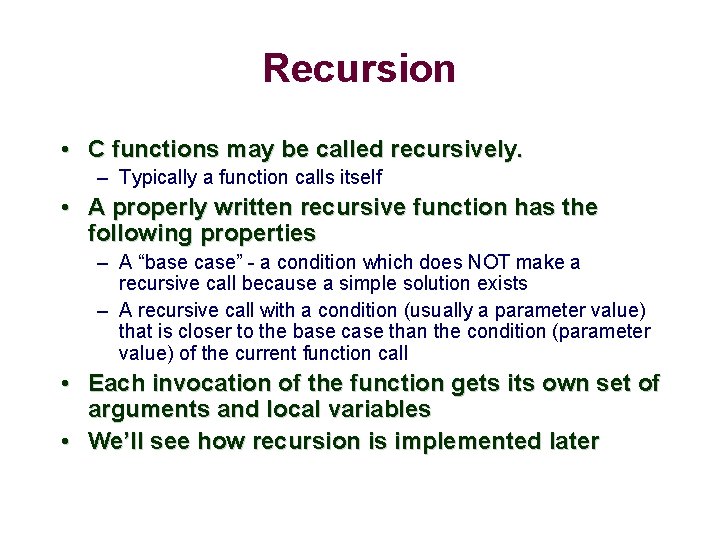 Recursion • C functions may be called recursively. – Typically a function calls itself