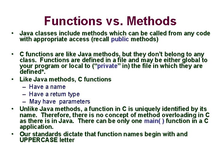 Functions vs. Methods • Java classes include methods which can be called from any