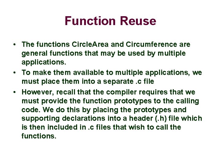 Function Reuse • The functions Circle. Area and Circumference are general functions that may