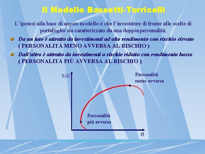 Il Modello Bassetti-Torricelli L’ipotesi alla base di questo modello è che l’investitore di fronte