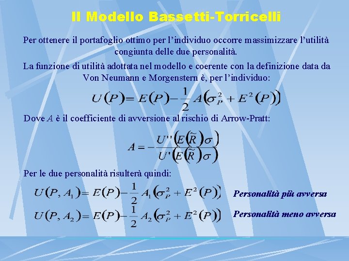 Il Modello Bassetti-Torricelli Per ottenere il portafoglio ottimo per l’individuo occorre massimizzare l’utilità congiunta