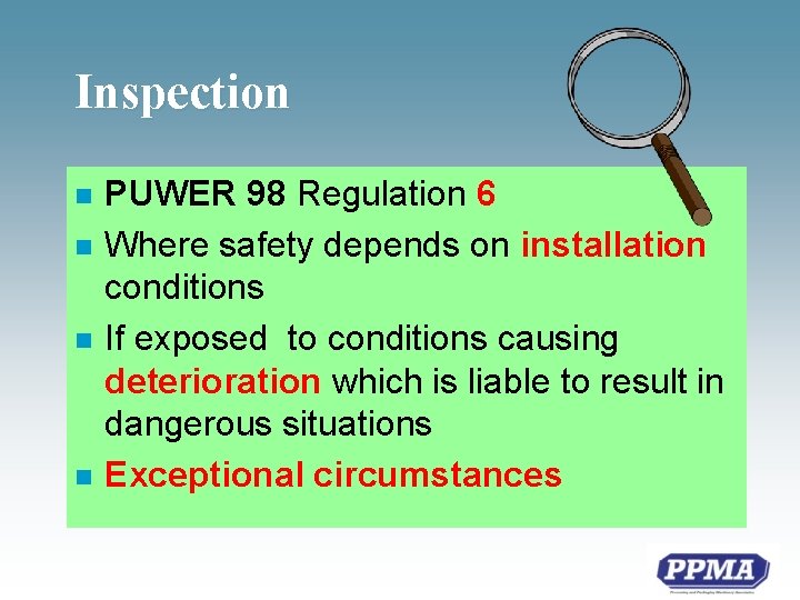 Inspection n n PUWER 98 Regulation 6 Where safety depends on installation conditions If