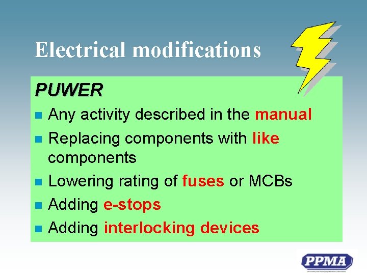 Electrical modifications PUWER n n n Any activity described in the manual Replacing components