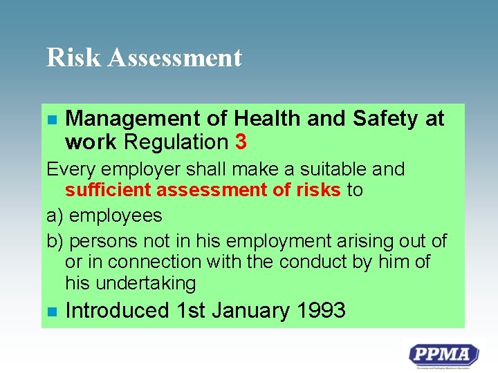 Risk Assessment n Management of Health and Safety at work Regulation 3 Every employer
