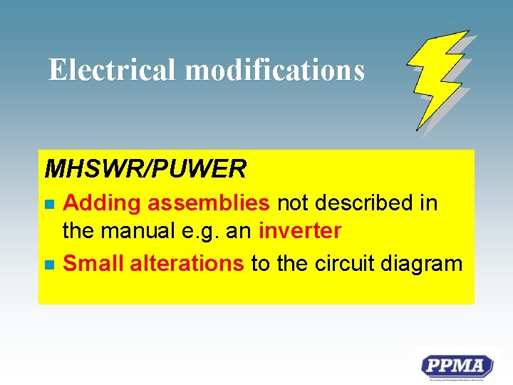 Electrical modifications MHSWR/PUWER n n Adding assemblies not described in the manual e. g.