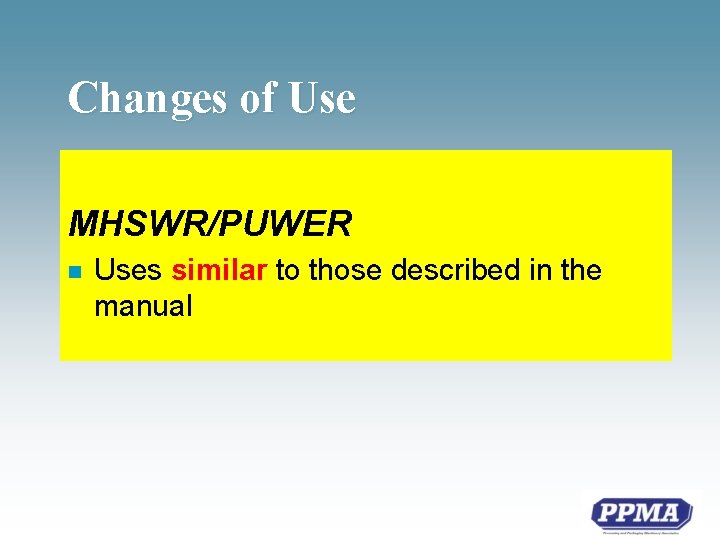 Changes of Use MHSWR/PUWER n Uses similar to those described in the manual 