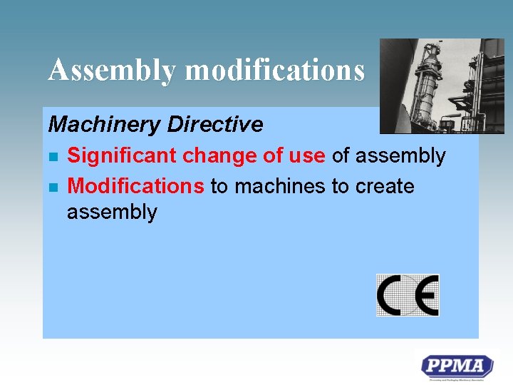 Assembly modifications Machinery Directive n n Significant change of use of assembly Modifications to