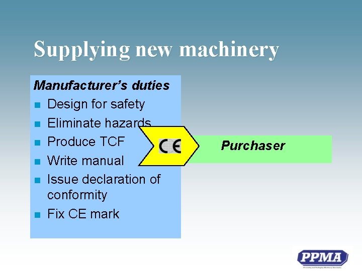 Supplying new machinery Manufacturer’s duties n Design for safety n Eliminate hazards n Produce