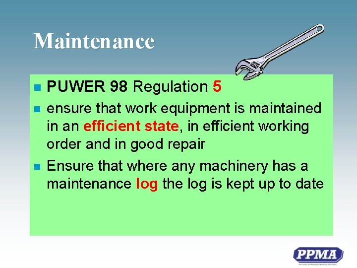 Maintenance n PUWER 98 Regulation 5 n ensure that work equipment is maintained in