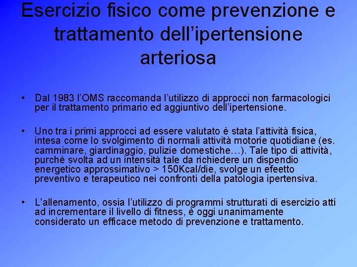 Esercizio fisico come prevenzione e trattamento dell’ipertensione arteriosa • Dal 1983 l’OMS raccomanda l’utilizzo