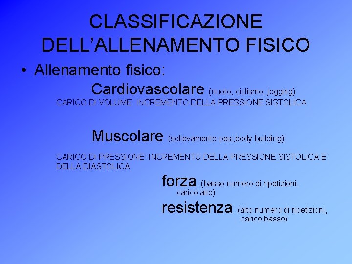 CLASSIFICAZIONE DELL’ALLENAMENTO FISICO • Allenamento fisico: Cardiovascolare (nuoto, ciclismo, jogging) CARICO DI VOLUME: INCREMENTO