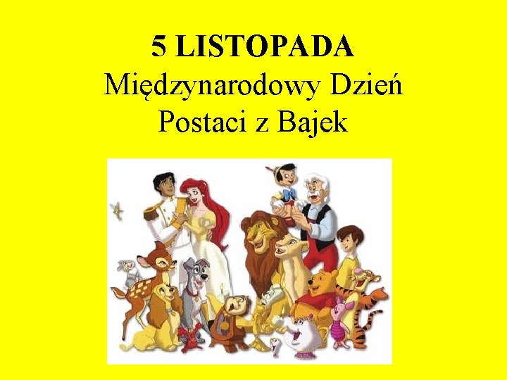 5 LISTOPADA Międzynarodowy Dzień Postaci z Bajek 