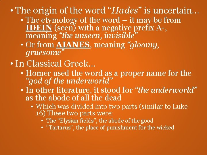 • The origin of the word “Hades” is uncertain. . . • The • The origin of the word “Hades” is uncertain. . . • The