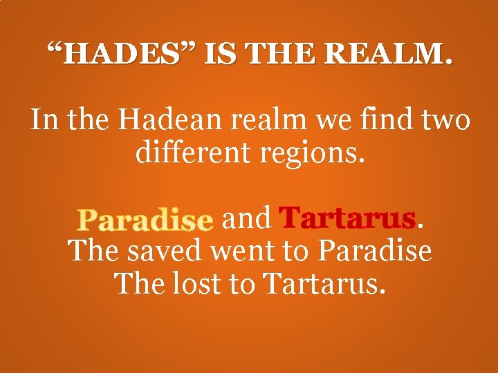 “HADES” IS THE REALM. In the Hadean realm we find two different regions. and “HADES” IS THE REALM. In the Hadean realm we find two different regions. and
