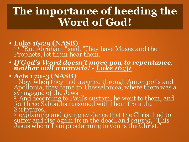 The importance of heeding the Word of God! • Luke 16: 29 (NASB) 29 The importance of heeding the Word of God! • Luke 16: 29 (NASB) 29